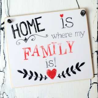 HOME is where my FAMILY is Schild