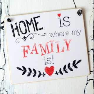 HOME is where my FAMILY is Schild aus Holz 13,5 x 15,5 x 0,4 cm