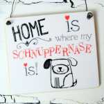 Dekoschild HOME is where my SCHNUPPERNASE is 13 x 13 (SAH+D) Holz