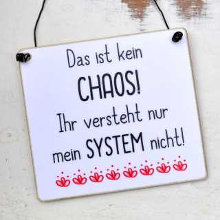 Witziges Schild mit Spruch CHAOS mit SYSTEM 13,5 x 15,5 cm (M)