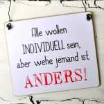 Witziges Schild mit Spruch INDIVIDUELL ANDERS 11 x 9,5 cm...