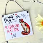 Schild HOME IS where my SCHMUSEKATER is! 13,5 x 15,5 cm (M)