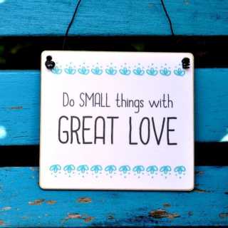 Schild Do small things with GREAT LOVE 11 x 9,5 cm (S)