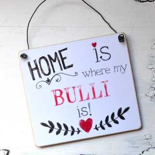 HOME is where my BULLI is Schild