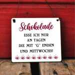 Schild Schokolade esse ich nur an Tagen, die mit G enden und mittwochs 13 x 13 cm (SAH+D) Holz