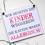 Schild  mit lustigem Spruch DIE KATZEN waren ALLERGISCH!