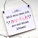 Schild Mich muss man sich NERVLICH erstmal LEISTEN KÖNNEN 13 x 13 cm (SAH+D) Holz