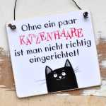 Katzenschild OHNE KATZENHAARE ist man nicht richtig eingerichtet 13 x 13 cm (SAH+D) Holz