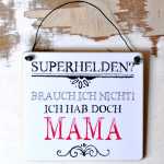 Schild für Mütter SUPERHELDEN brauch ich nicht  11 x 9,5 cm (S)