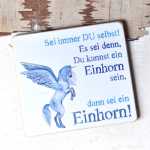 EINHORN-Schild SEI IMMER DU SELBST  17 x 20 cm (L)