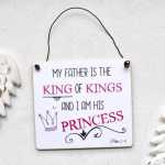Schild My Father is the KING of KINGS and I am his...