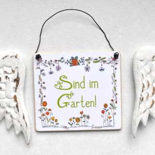 Schild Dekoschild SIND IM GARTEN Gartenschild