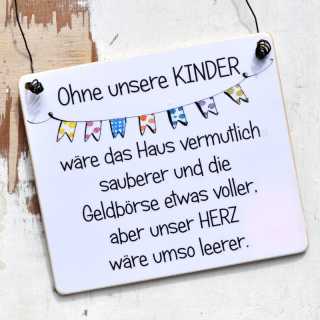 Dekoschild mit Spruch OHNE KINDER wäre unser Geldbeutel voller