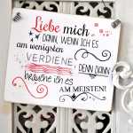 Schild LIEBE mich dann, wenn ich es am wenigsten verdiene 13 x 13 cm (SAH+D) Holz