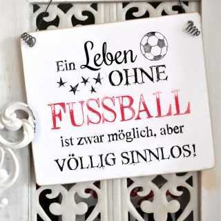 Schild mit Fußballspruch LEBEN OHNE FUSSBALL 13,5 x 15,5 cm (M)