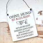 Schild  OHNE HUND ist alles doof 13 x 13 cm (SAH+D) Holz