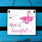 Flamingo Schild mit Spruch pink is beautiful