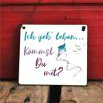 Schild mit Spruch Ich geh Leben, kommst Du mit? Large: 17...