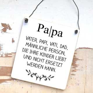 Schild Pa|pa männl. Person, die ihre Kinder liebt und nicht ersetzt werden kann