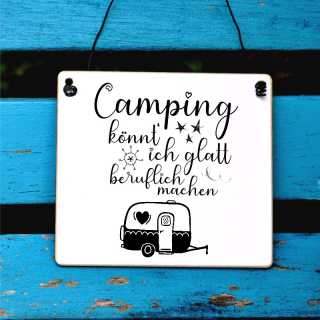 Schild für Camper mit Spruch Camping könnt ich glatt beruflich machen