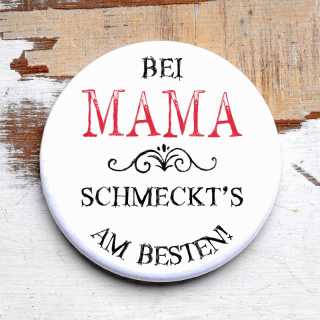 Button Flaschenöffner / Magnet Bei Mama schmeckts am besten Magnet + Flaschenöffner