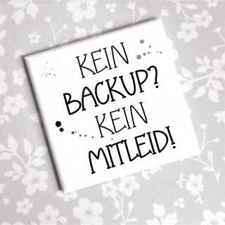 Magnet mit lustigem Spruch für Technikfreaks Kein Backup? Kein Mitleid!