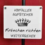 Schild Hinfallen Aufstehen Krönchen richten Weitergehen