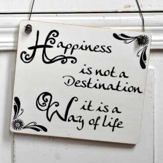 Dekoschild HAPPINESS is not a destination it is a way of life