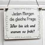 Dekoschild mit Spruch Wer bin ich und WARUM SO FRÜH