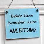 Funschild  ECHTE KERLE BRAUCHEN KEINE ANLEITUNG