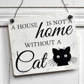 Dekoschild A HOUSE is not a HOME without a CAT