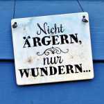 NICHT ÄRGERN NUR WUNDERN Dekoschild 13 x 13 (SAH+D) Holz