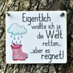 EIGENTLICH WOLLTE ICH DIE WELT RETTEN Schild