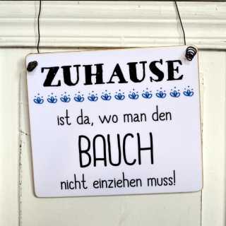 Dekoschild ZUHAUSE IST DA WO MAN DEN BAUCH NICHT EINZIEHEN MUSS