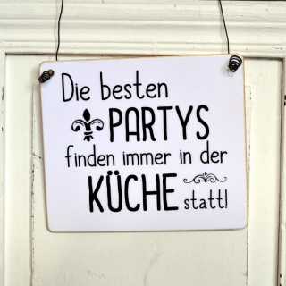 Dekoschild Die besten Parties finden immer in der Küche statt