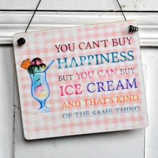 Schild You Cant buy HAPPINESS but ICE CREAM 11x9,5