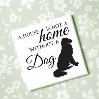 Magnet A house is not a home without a dog