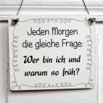 Holzschild mit Spruch Wer bin ich und WARUM SO FR&Uuml;H...