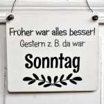 Dekoschild mit Spruch FRÜHER WAR ALLES BESSER 13 x 13 (SAH+D) Holz